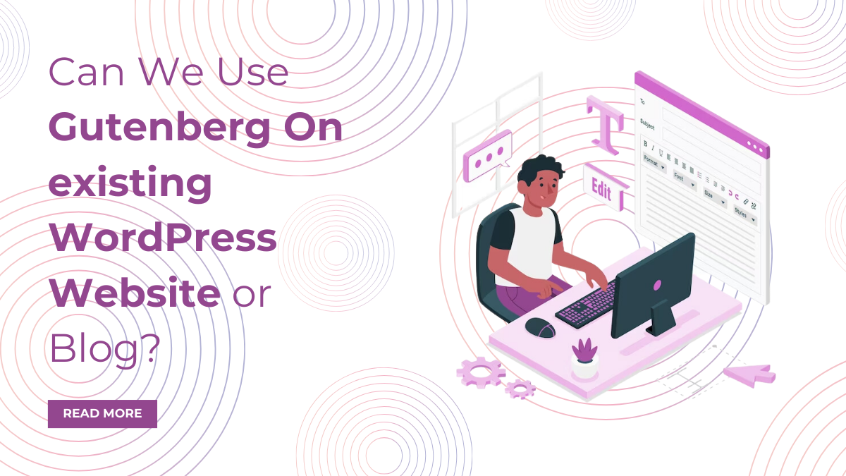 Can We Use Gutenberg On existing WordPress Website or Blog?