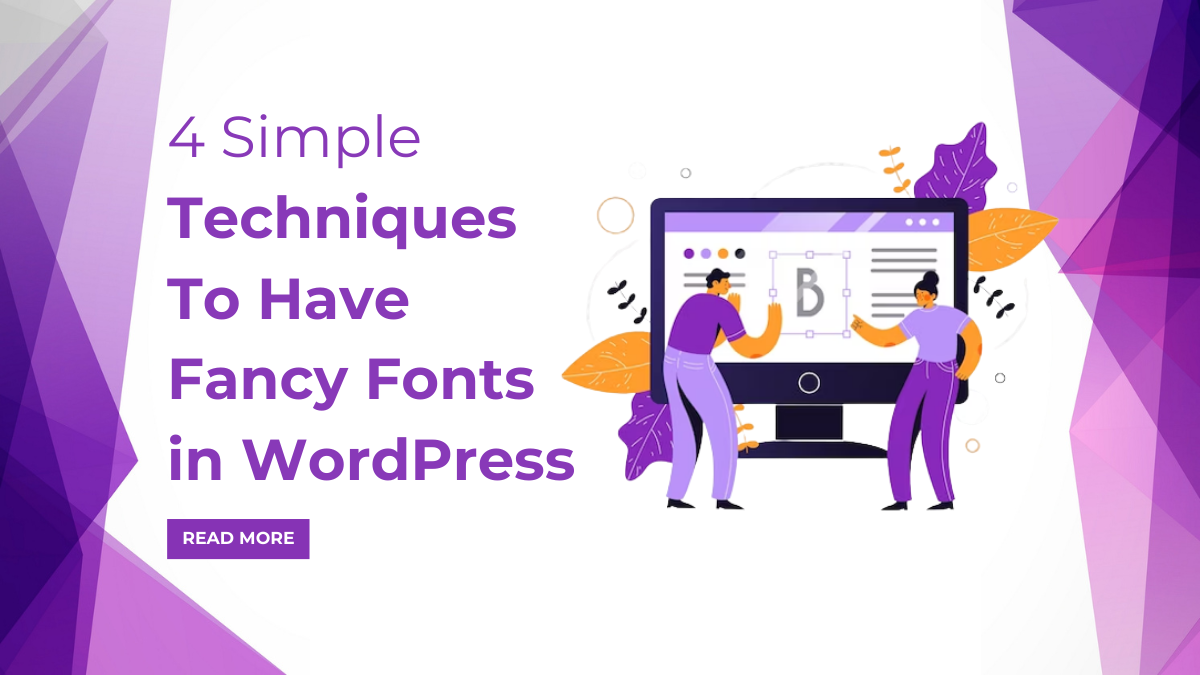 4 Simple Techniques To Have Fancy Fonts in WordPress