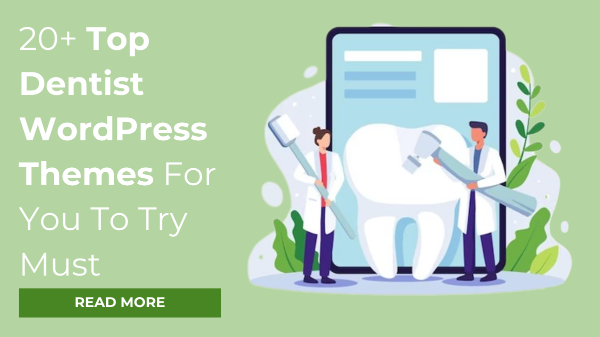 20+ Top Dentist WordPress Themes For You To Try Must