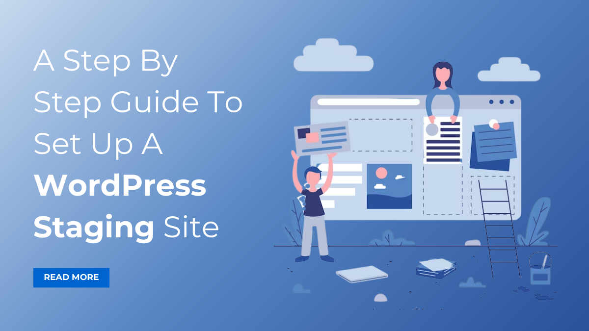 A Step By Step Guide To Set Up A WordPress Staging Site